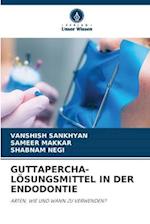 GUTTAPERCHA-LÖSUNGSMITTEL IN DER ENDODONTIE