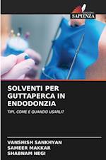 SOLVENTI PER GUTTAPERCA IN ENDODONZIA