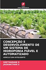 CONCEPÇÃO E DESENVOLVIMENTO DE UM SISTEMA DE HIDROPONIA FIÁVEL E AUTOMATIZADO