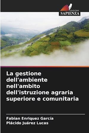 La gestione dell'ambiente nell'ambito dell'istruzione agraria superiore e comunitaria