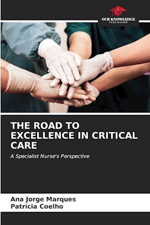 THE ROAD TO EXCELLENCE IN CRITICAL CARE