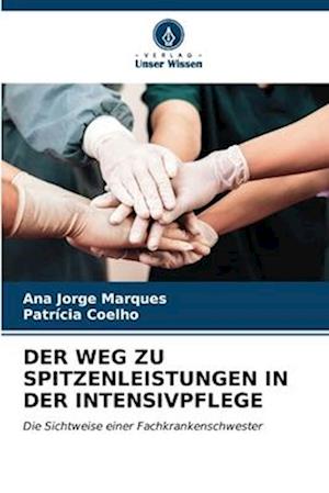 DER WEG ZU SPITZENLEISTUNGEN IN DER INTENSIVPFLEGE