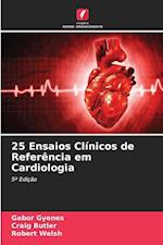 25 Ensaios Clínicos de Referência em Cardiologia