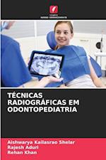 TÉCNICAS RADIOGRÁFICAS EM ODONTOPEDIATRIA