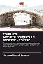 FOUILLES ARCHÉOLOGIQUES EN ROSETTE - EGYPTE