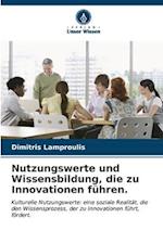 Nutzungswerte und Wissensbildung, die zu Innovationen führen.