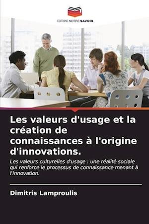 Les valeurs d'usage et la création de connaissances à l'origine d'innovations.