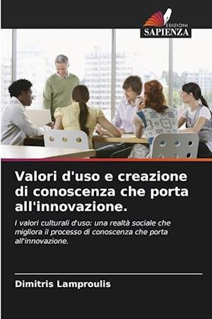 Valori d'uso e creazione di conoscenza che porta all'innovazione.