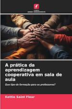 A prática da aprendizagem cooperativa em sala de aula