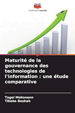 Maturité de la gouvernance des technologies de l'information : une étude comparative