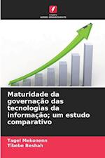 Maturidade da governação das tecnologias da informação; um estudo comparativo