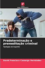 Predeterminação e premeditação criminal