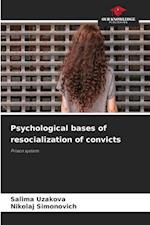 Psychological bases of resocialization of convicts