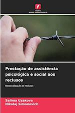 Prestação de assistência psicológica e social aos reclusos