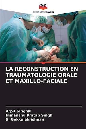 LA RECONSTRUCTION EN TRAUMATOLOGIE ORALE ET MAXILLO-FACIALE