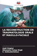 LA RECONSTRUCTION EN TRAUMATOLOGIE ORALE ET MAXILLO-FACIALE