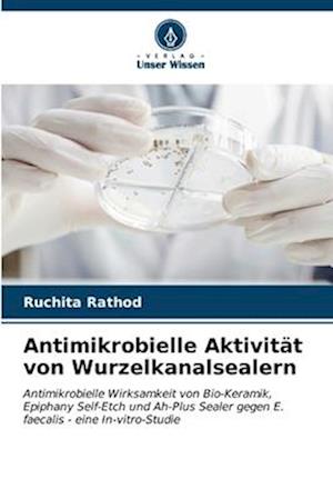 Antimikrobielle Aktivität von Wurzelkanalsealern