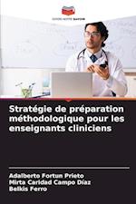 Stratégie de préparation méthodologique pour les enseignants cliniciens