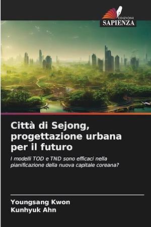 Città di Sejong, progettazione urbana per il futuro