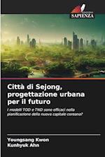 Città di Sejong, progettazione urbana per il futuro