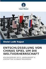 ENTSCHLÜSSELUNG VON CHINAS SPIEL UM DIE WELTVORHERRSCHAFT