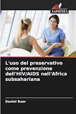 L'uso del preservativo come prevenzione dell'HIV/AIDS nell'Africa subsahariana