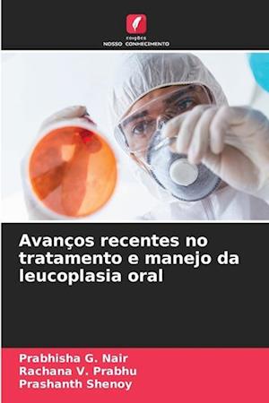 Avanços recentes no tratamento e manejo da leucoplasia oral