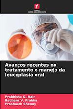 Avanços recentes no tratamento e manejo da leucoplasia oral