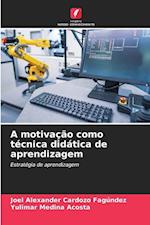 A motivação como técnica didática de aprendizagem