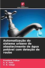 Automatização do sistema urbano de abastecimento de água potável com deteção de roubo