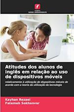 Atitudes dos alunos de inglês em relação ao uso de dispositivos móveis