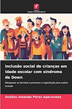 Inclusão social de crianças em idade escolar com síndroma de Down