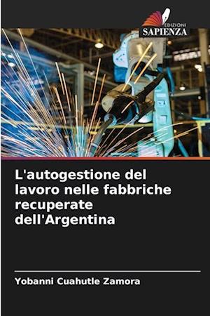 L'autogestione del lavoro nelle fabbriche recuperate dell'Argentina