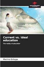 Current vs. ideal education