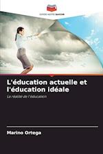 L'éducation actuelle et l'éducation idéale