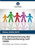 Die Afrikanisierung der Friedenssicherung seit 1960: