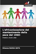 L'africanizzazione del mantenimento della pace dal 1960: