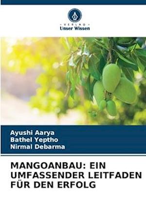 MANGOANBAU: EIN UMFASSENDER LEITFADEN FÜR DEN ERFOLG