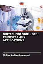 BIOTECHNOLOGIE : DES PRINCIPES AUX APPLICATIONS