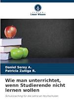 Wie man unterrichtet, wenn Studierende nicht lernen wollen