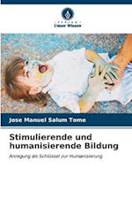 Stimulierende und humanisierende Bildung