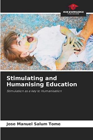 Stimulating and Humanising Education