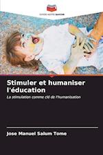 Stimuler et humaniser l'éducation