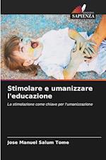 Stimolare e umanizzare l'educazione