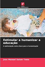 Estimular e humanizar a educação