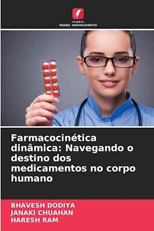 Farmacocinética dinâmica: Navegando o destino dos medicamentos no corpo humano