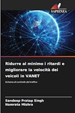 Ridurre al minimo i ritardi e migliorare la velocità dei veicoli in VANET