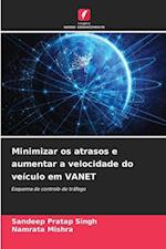 Minimizar os atrasos e aumentar a velocidade do veículo em VANET