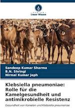 Klebsiella pneumoniae: Rolle für die Kamelgesundheit und antimikrobielle Resistenz