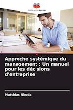 Approche systémique du management : Un manuel pour les décisions d'entreprise